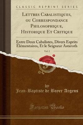 Book cover for Lettres Cabalistiques, Ou Correspondance Philosophique, Historique Et Critique, Vol. 2