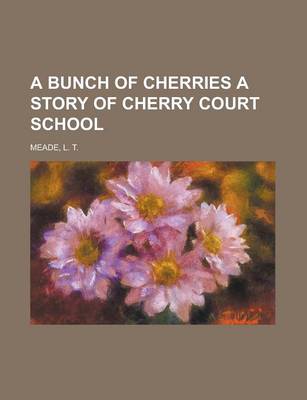 Book cover for A Bunch of Cherries a Story of Cherry Court School