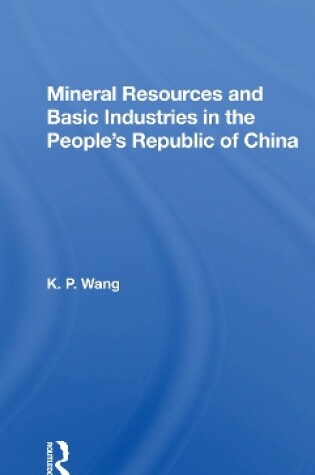 Cover of Mineral Resources and Basic Industries in the People's Republic of China