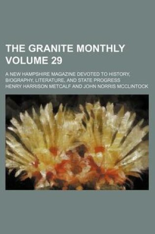 Cover of The Granite Monthly Volume 29; A New Hampshire Magazine Devoted to History, Biography, Literature, and State Progress