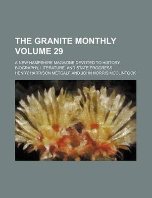 Book cover for The Granite Monthly Volume 29; A New Hampshire Magazine Devoted to History, Biography, Literature, and State Progress