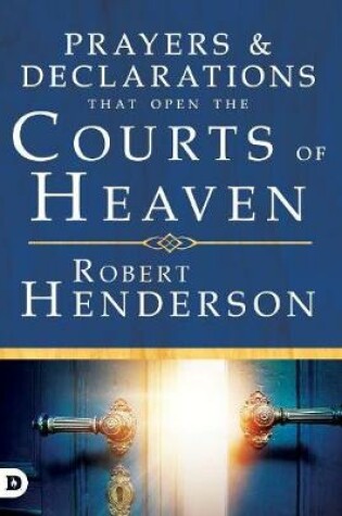 Cover of Prayers and Declarations that Open the Courts of Heaven