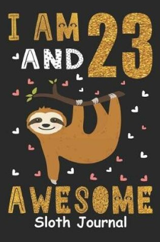 Cover of I Am 23 And Awesome Sloth Journal