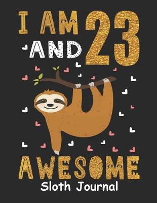 Book cover for I Am 23 And Awesome Sloth Journal