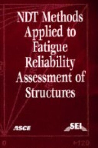 Cover of Non-Destructive Test (NDT) Methods Applied to Fatigue Reliability Assesment of Structures