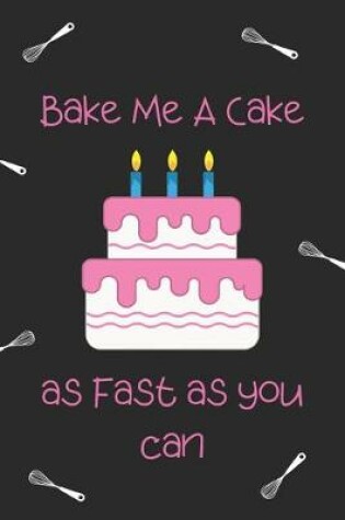 Cover of Bake me a cake as fast as you can