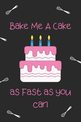 Book cover for Bake me a cake as fast as you can