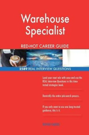 Cover of Warehouse Specialist Red-Hot Career Guide; 2589 Real Interview Questions