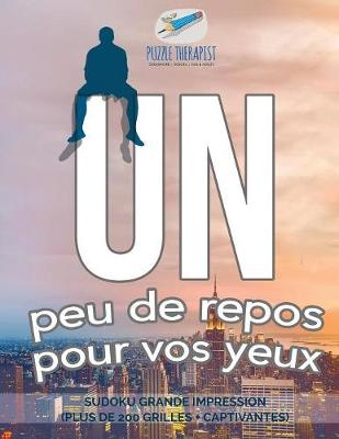 Book cover for Un peu de repos pour vos yeux Sudoku grande impression (plus de 200 grilles + captivantes)