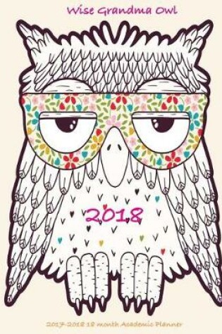 Cover of Wise Grandma Owl 2017-2018 18 month Academic Planner