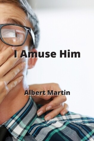 Cover of I Amuse Him