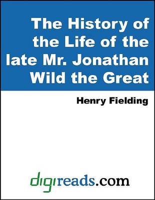 Book cover for The History of the Life of the Late Mr. Jonathan Wild the Great