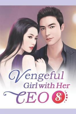 Book cover for Vengeful Girl with Her CEO 8