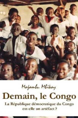 Cover of Demain, Le Congo : La Republique Democratique Du Congo Est-elle Un Artefact ?