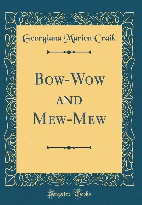 Book cover for Bow-Wow and Mew-Mew (Classic Reprint)