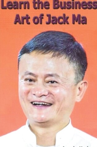 Cover of Learn the Business Art of Jack Ma