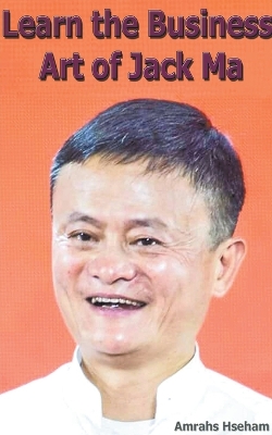 Book cover for Learn the Business Art of Jack Ma