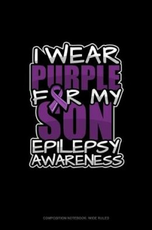 Cover of I Wear Purple For My Son Epilepsy Awareness