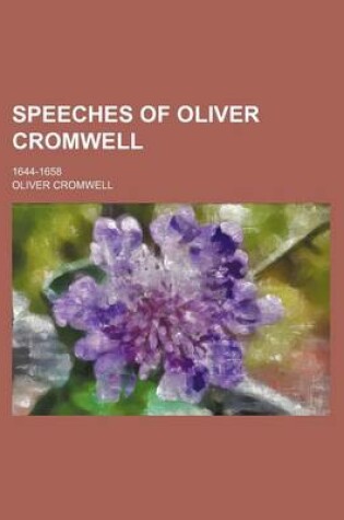 Cover of Speeches of Oliver Cromwell; 1644-1658