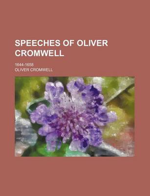 Book cover for Speeches of Oliver Cromwell; 1644-1658