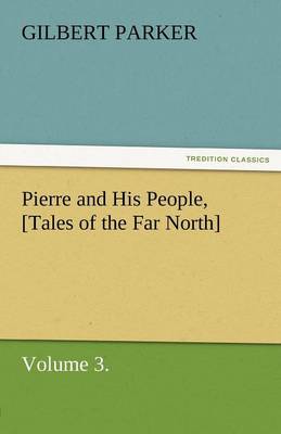 Book cover for Pierre and His People, [Tales of the Far North], Volume 3.