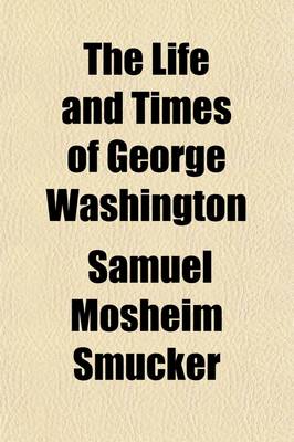 Book cover for The Life and Times of George Washington