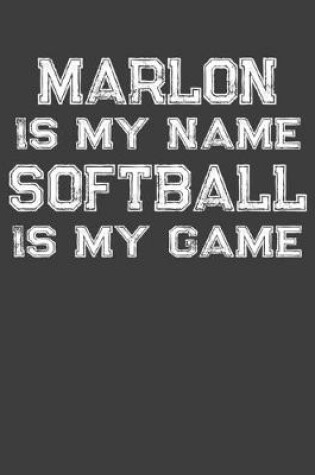 Cover of Marlon Is My Name Softball Is My Game