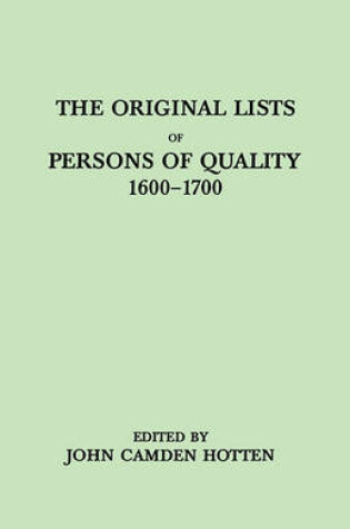 Cover of The Original LIsts of Persons of Quality, 1600-1700. Emigrants, Religious Exiles, Political Rebels, Serving Men Sold for a Term of Years, Apprentices, Children Stolen, Maidens Pressed, and Others Who Went from Great Britain to the American Plantations