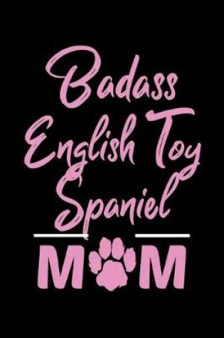 Cover of Badass English Toy Spaniel Mom