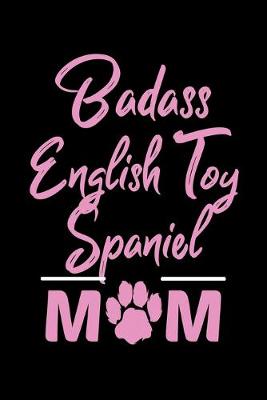 Book cover for Badass English Toy Spaniel Mom