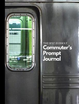 Book cover for The NYC Subway Commuter's Prompt Journal