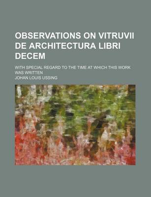 Book cover for Observations on Vitruvii de Architectura Libri Decem; With Special Regard to the Time at Which This Work Was Written