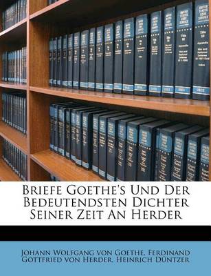 Book cover for Briefe Goethe's Und Der Bedeutendsten Dichter Einer Zeit Ana Herder. (Besonderer Abdruck Aus Der Sammlung