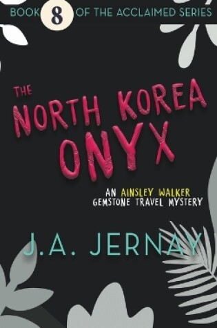 Cover of The North Korea Onyx (An Ainsley Walker Gemstone Travel Mystery)