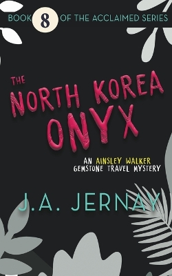 Book cover for The North Korea Onyx (An Ainsley Walker Gemstone Travel Mystery)