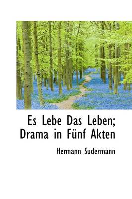 Book cover for Es Lebe Das Leben; Drama in Funf Akten