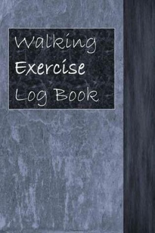 Cover of Walking Exercise Log Book