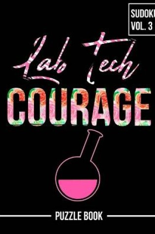 Cover of Lab Tech Courage Sudoku Researcher Medical Technologist Puzzle Book Volume 3