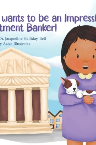 Cover of Cora wants to be an Impressive Investment Banker!