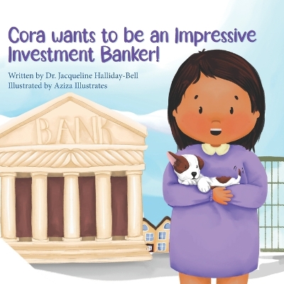 Cover of Cora wants to be an Impressive Investment Banker!