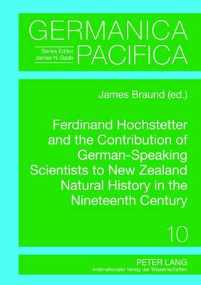 Cover of Ferdinand Hochstetter and the Contribution of German-Speaking Scientists to New Zealand Natural History in the Nineteenth Century
