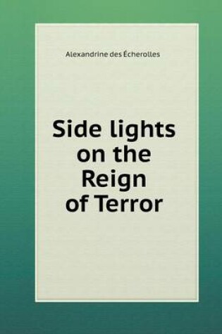 Cover of Side lights on the Reign of Terror