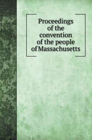 Cover of Proceedings of the convention of the people of Massachusetts