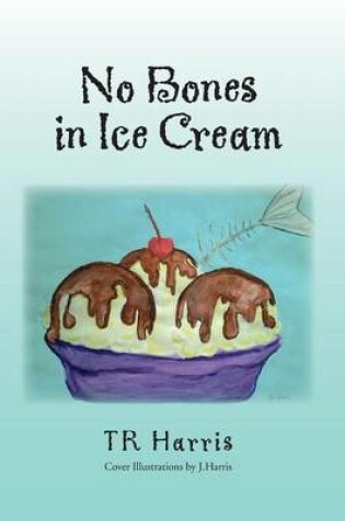 Cover of No Bones in Ice Cream