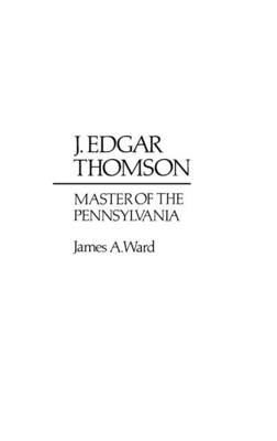 Book cover for J. Edgar Thomson