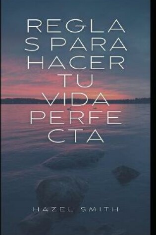 Cover of Reglas para hacer tu vida perfecta