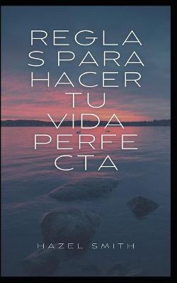 Book cover for Reglas para hacer tu vida perfecta