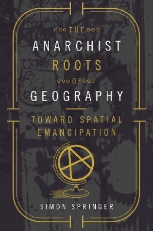 Cover of The Anarchist Roots of Geography