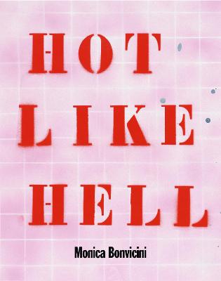 Book cover for Monica Bonvicini: Hot Like Hell