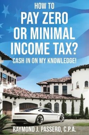 Cover of How To Pay Zero or Minimal Income Tax?